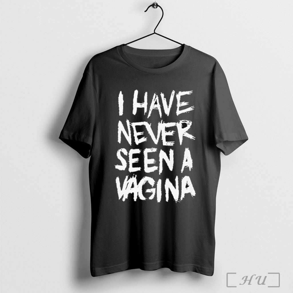 Officials I Have Never Seen A Vagina T Shirt