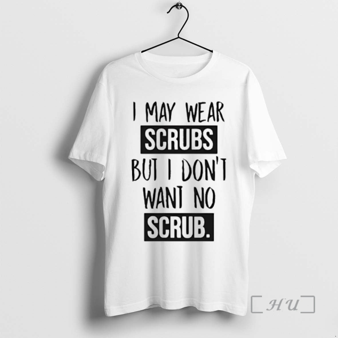 Officials I May Wear Scrubs But I Dont Want No Scrub Premium T Shirts Sweater