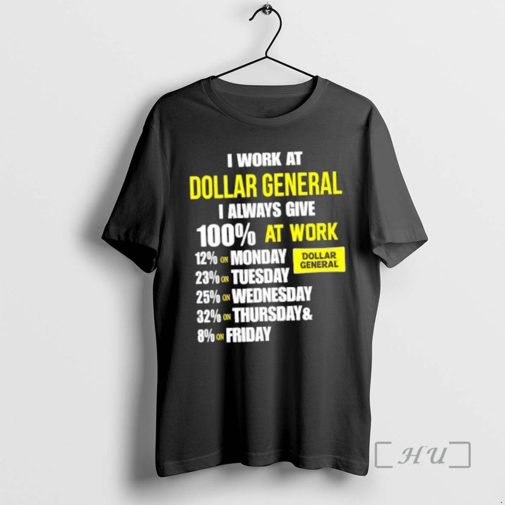 Officials I Work At Dollar General I Always Give 100 At Work Premium T Shirts
