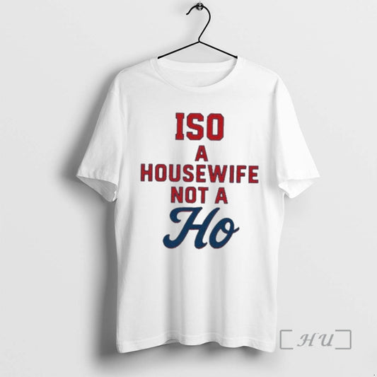 Officials Iso A Housewife Not A Ho T-Shirts, Hoodie, Sweatshirt | WearSparks.com