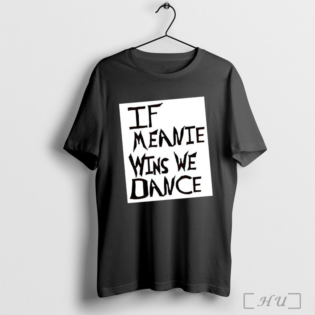 Officials If Meanie Wins We Dance T Shirt