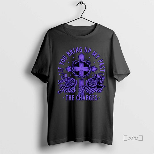 Officials If You Bring Up My Past Jesus Dropped The Charges Ornaments Premium T Shirts Hoodie, Sweatshirt | WearSparks.com
