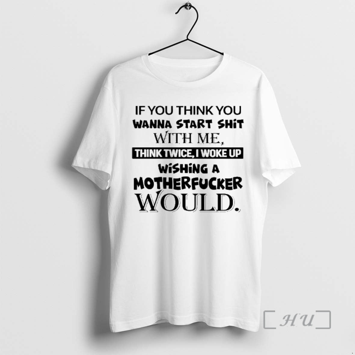 Officials If You Think You Wanna Start Shit With Me Think Twice I Woke Up T-Shirts, Hoodie, Sweatshirt | WearSparks.com