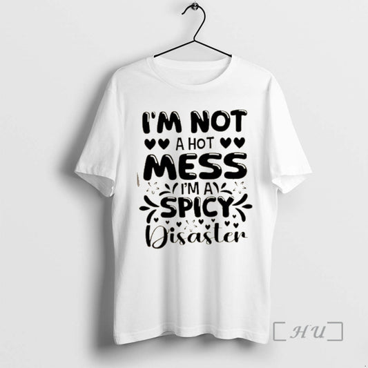 Officials Im Not A Hot Mess Im A Spicy Disaster Quote Premium T Shirts Sweater Hoodie, Sweatshirt | WearSparks.com