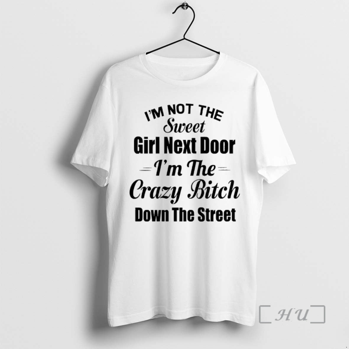Officials Im Not The Sweet Girl Next Door Im The Crazy Bitch Down The Street T-Shirts, Hoodie, Sweatshirt | WearSparks.com