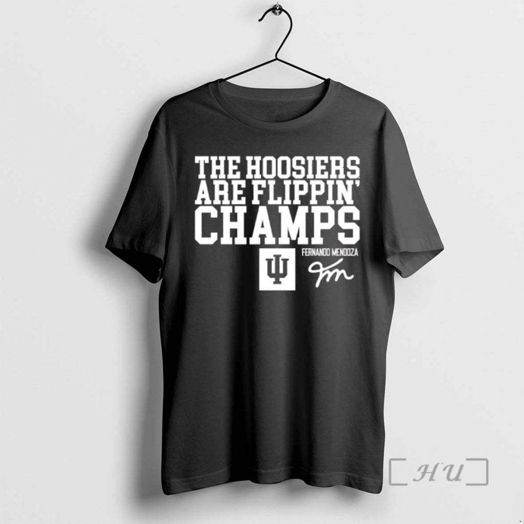 Officials Indiana Football Fernando Mendoza The Hoosiers Are Flippin Champs Signature Premium T Shirts Sweater