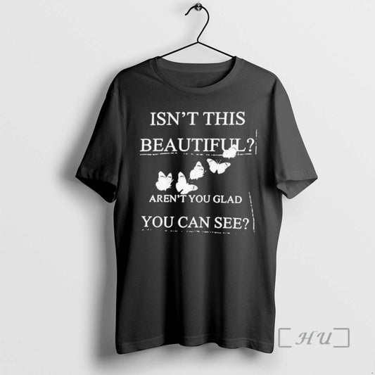 Officials Isnt This Beautiful Arent You Glad You Can See T-Shirts, Hoodie, Sweatshirt | WearSparks.com