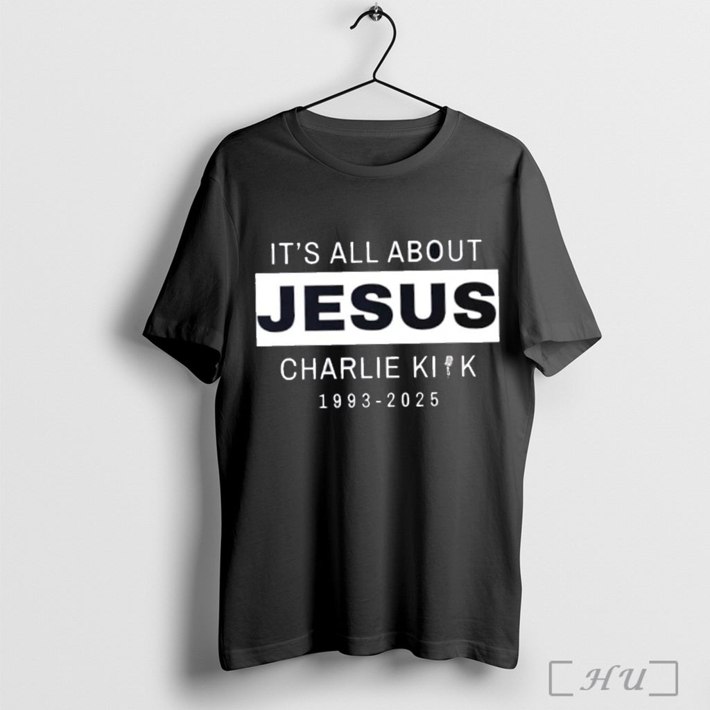 Officials Its All About Jesus R I P Charlie Kirk T Shirt