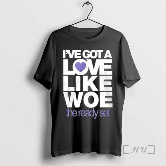 Officials Ive Got A Love Like Woe The Ready Set T-Shirts, Hoodie, Sweatshirt | WearSparks.com