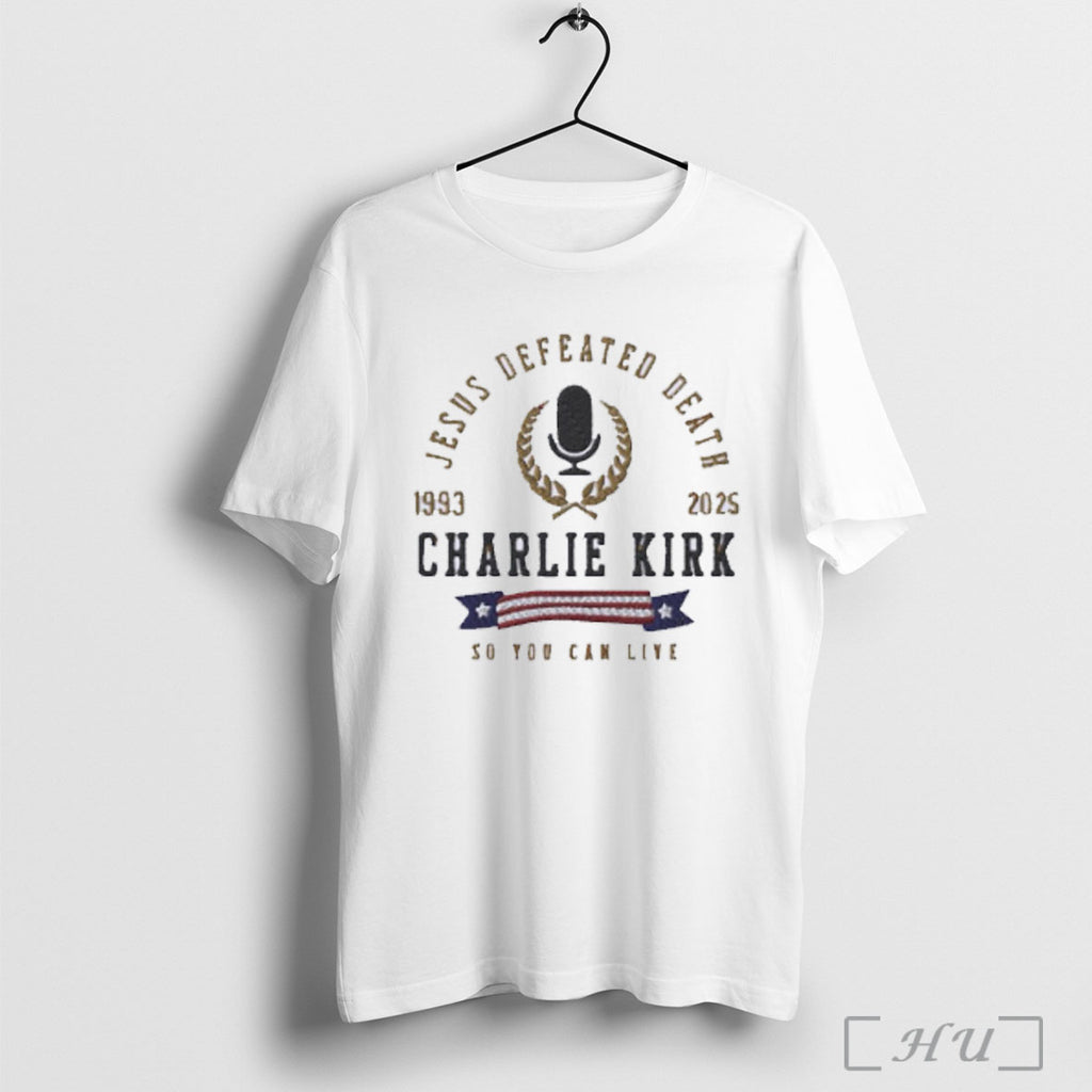 Officials Jesus Defeated Death Charlie Kirk 1993 2025 Shirt T Shirt