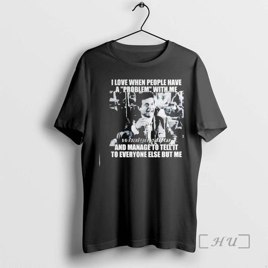 Officials Joe Pesci I Love When People Have A Problem With Me And Manage To T-Shirts, Hoodie, Sweatshirt | WearSparks.com