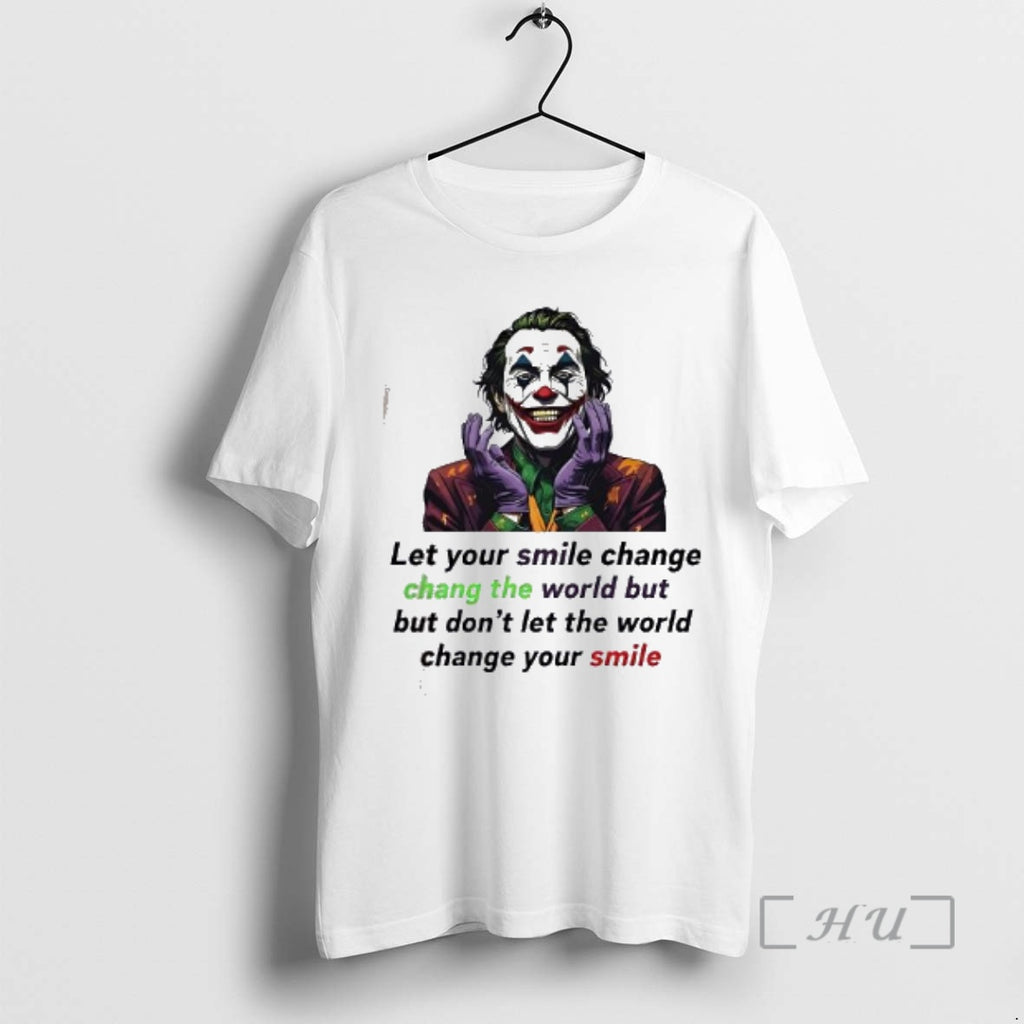Officials Joker Let Your Smile Change Change The World But But Dont Let The World