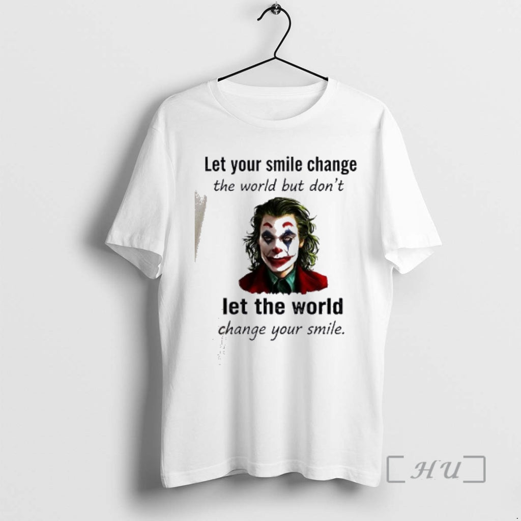 Officials Joker Let Your Smile Change The World But Dont Let The World Change Your