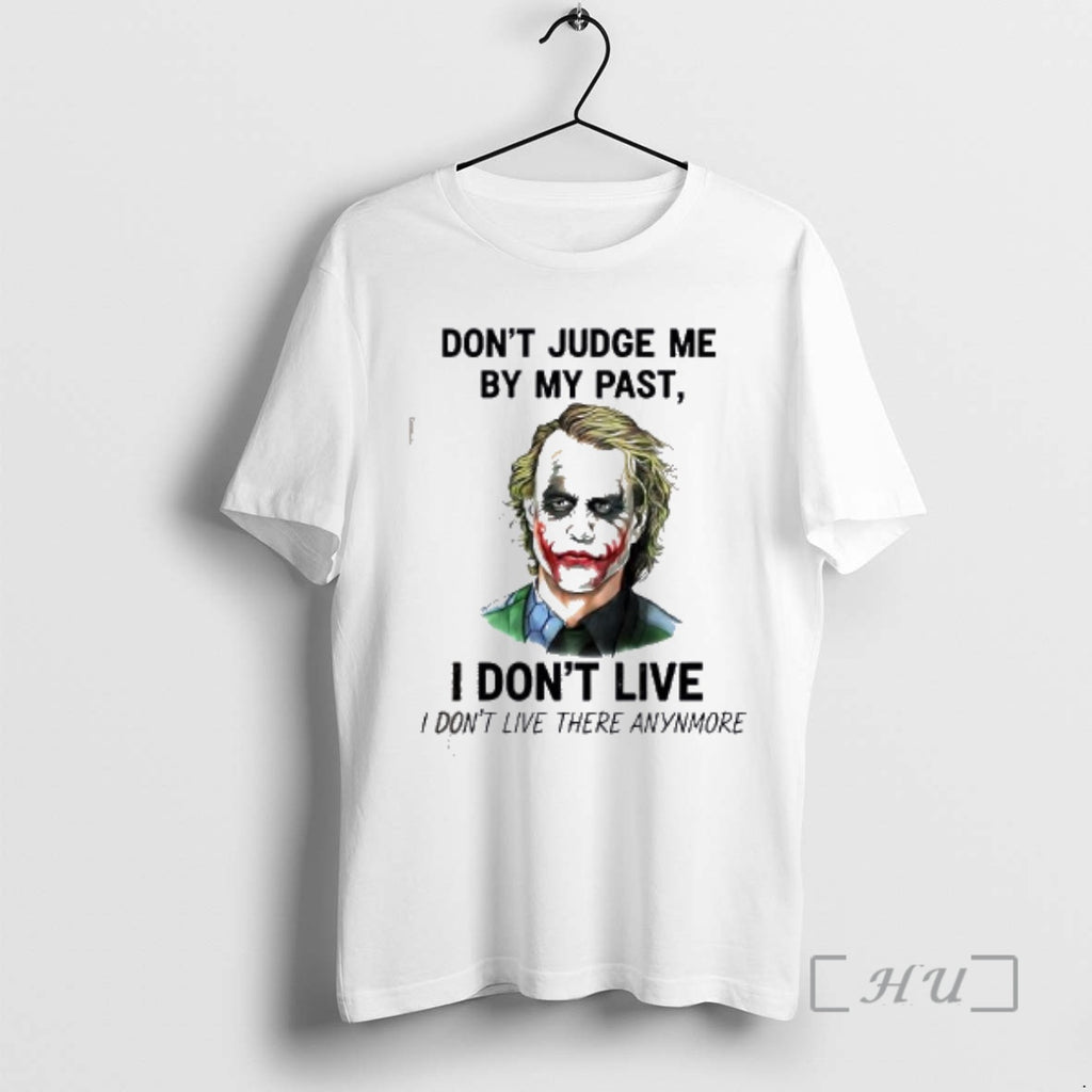 Officials Joker Dont Judge Me By My Past I Dont Live I Dont Live There