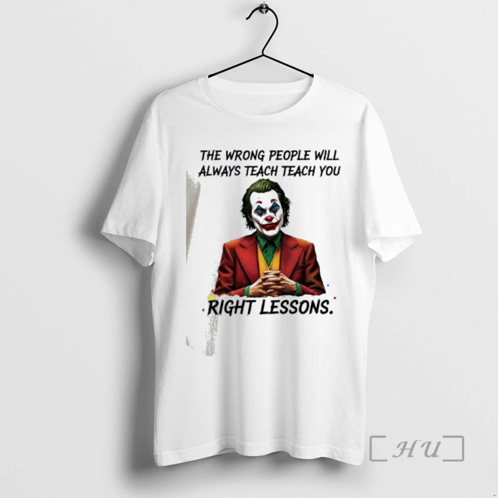 Officials Joker The Wrong People Will Always Teach You Right Lessons Premium T Shirts Sweater