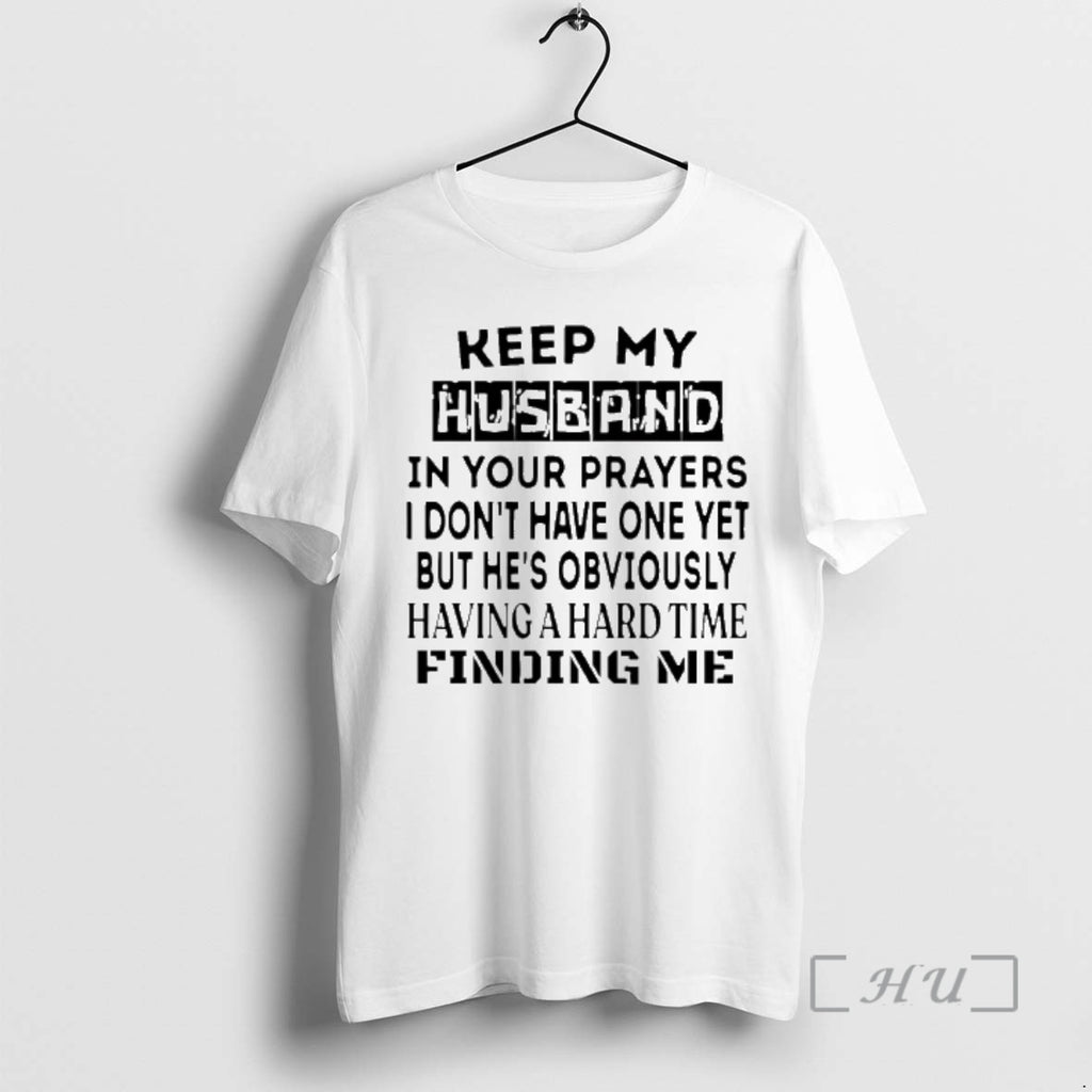 Officials Keep My Husband In Your Prayers I Dont Have One Yet Premium T Shirts