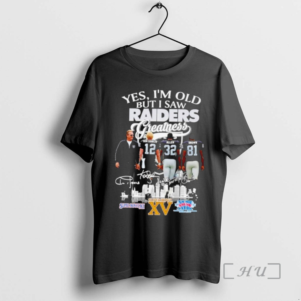 Officials Las Vergas Raiders Yes Im Old But I Saw Raiders Greatness Squad 2025 Premium