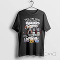 Officials Las Vergas Raiders Yes Im Old But I Saw Raiders Greatness Squad 2025 Premium