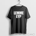 Officials Lemme Eyp T Shirt