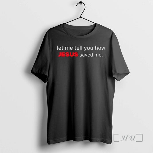 Officials Let Me Tell You How Jesus Saved Me T-Shirts, Hoodie, Sweatshirt | WearSparks.com