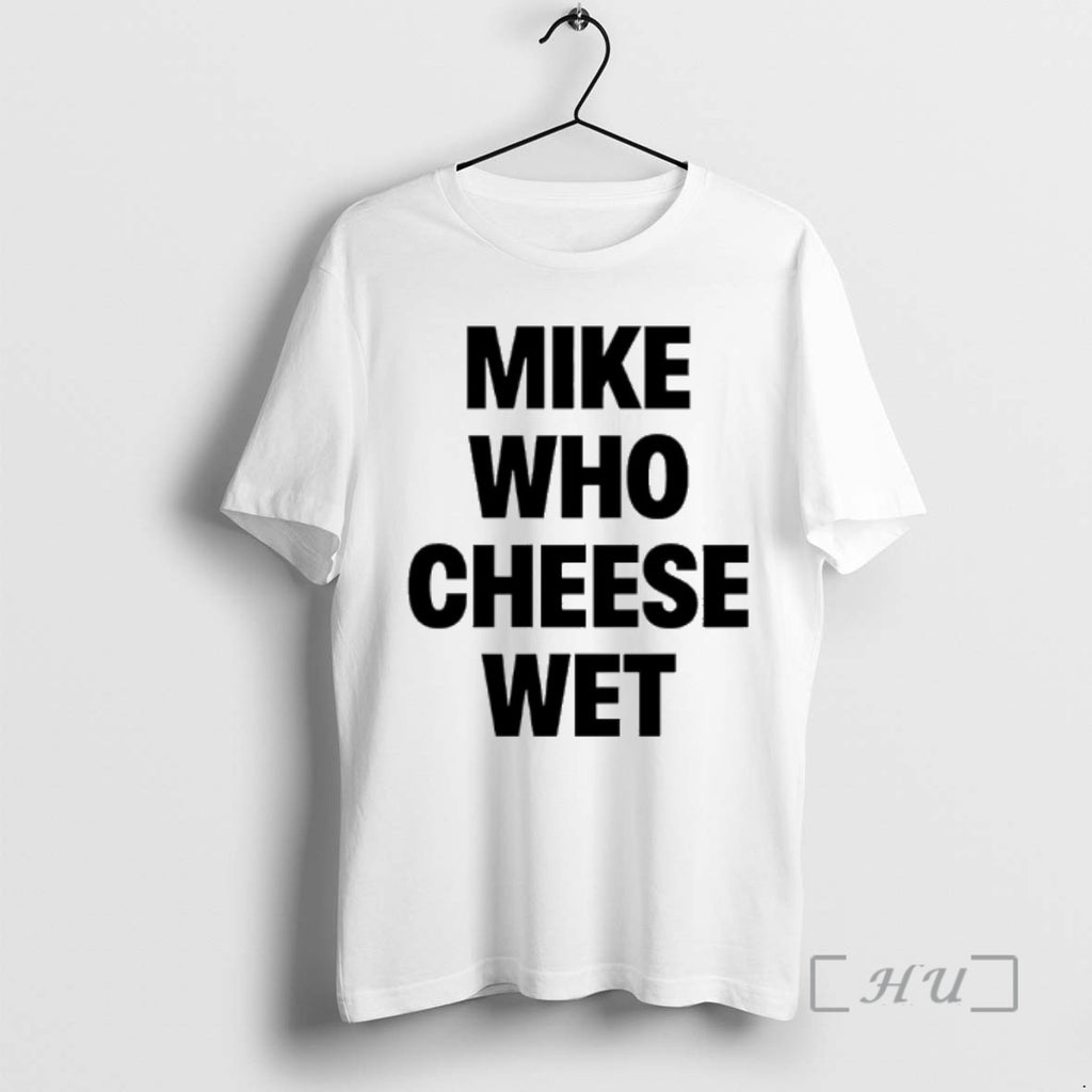 Officials Mike Who Cheese Wet