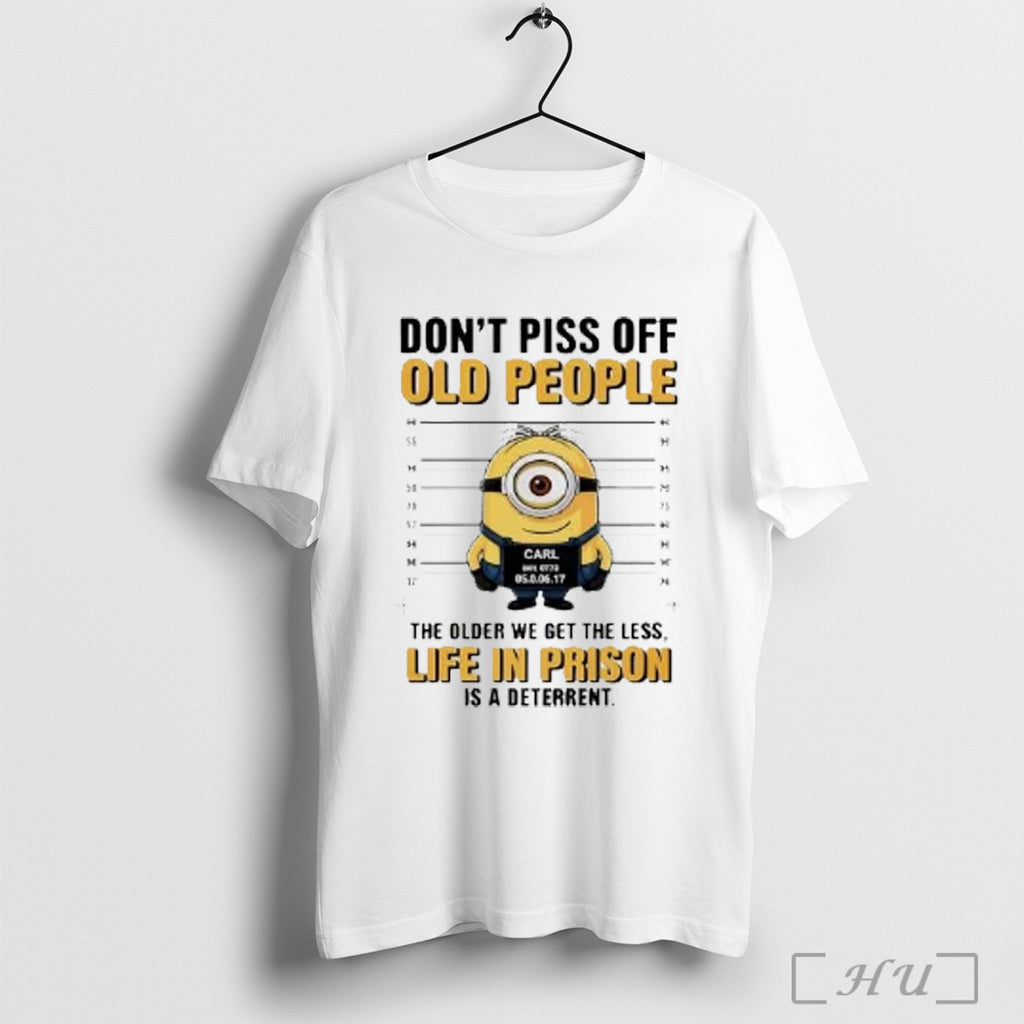Officials Minion Carl Mugshot Dont Piss Off Old People The Older We Get The Less