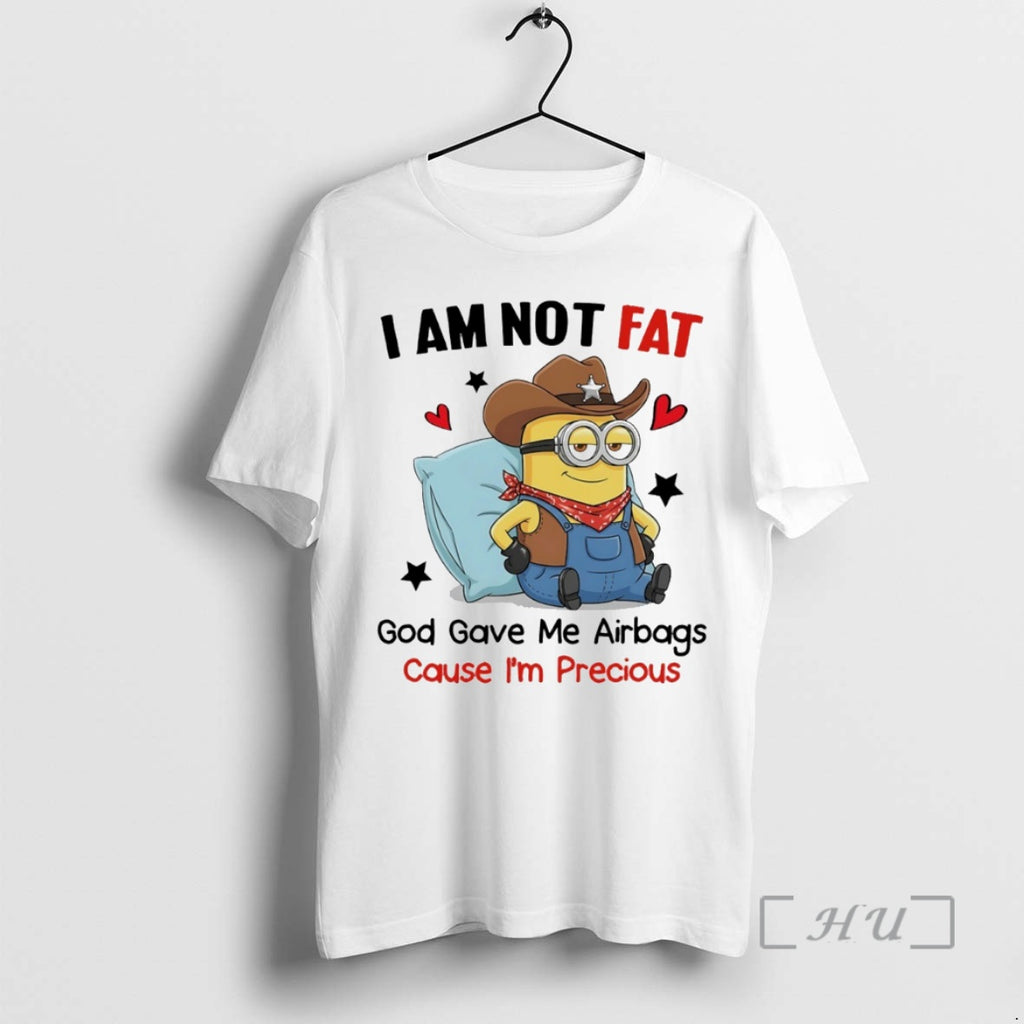 Officials Minion I Am Not Fat God Gave Me Airbags Cause Im Precious Circle Premium