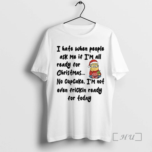 Officials Minion I Hate When People Ask Me If Im All Ready For Christmas No T-Shirts, Hoodie, Sweatshirt | WearSparks.com