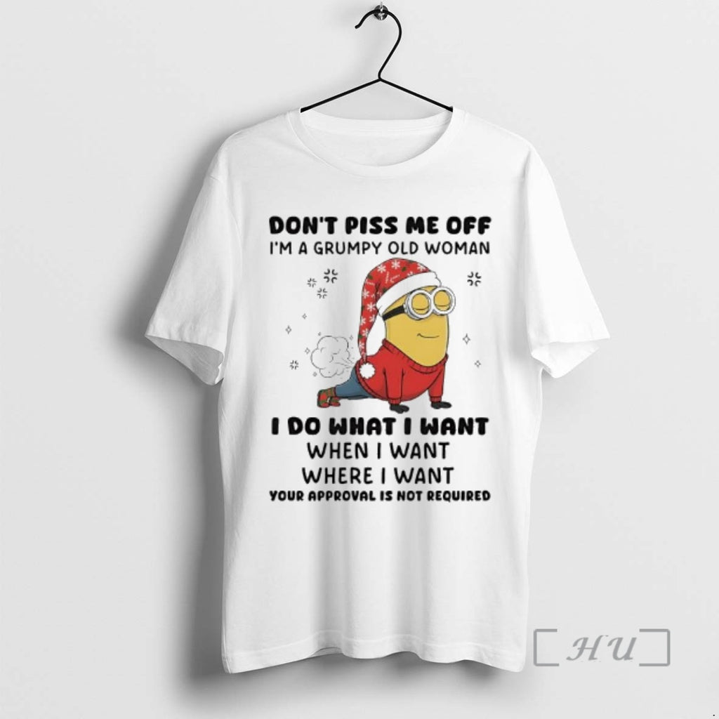 Officials Minion Dont Piss Me Off Im A Grumpy Old Woman I Do What