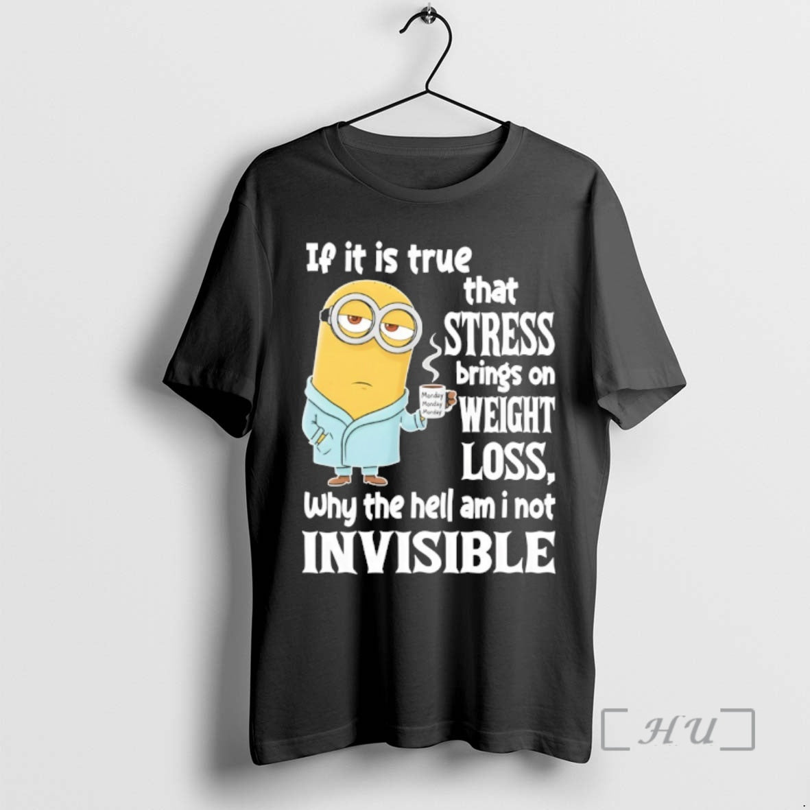 Officials Minion If It Is True That Stress Brings On Weight Loss Why The Hell T-Shirts, Hoodie, Sweatshirt | WearSparks.com