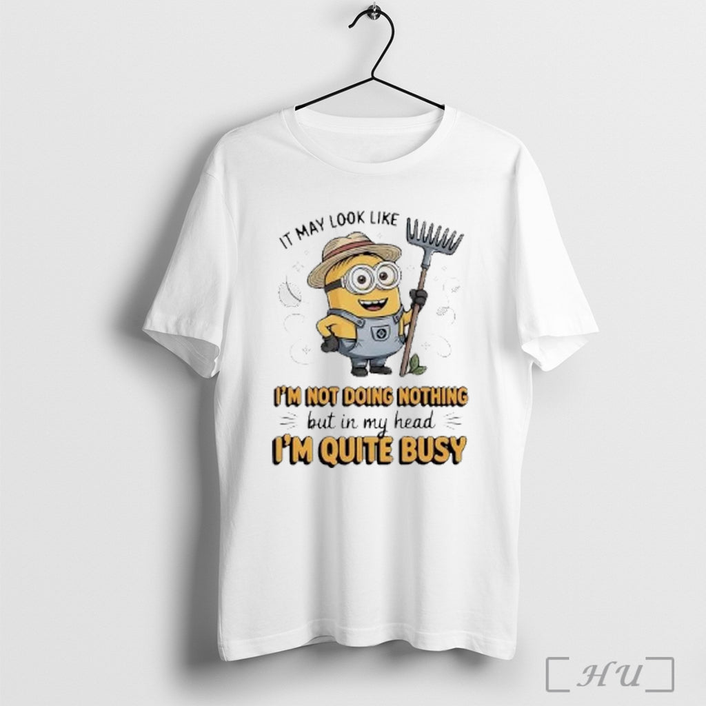 Officials Minion It May Look Like Im Not Doing Nothing In My Head Im Quite