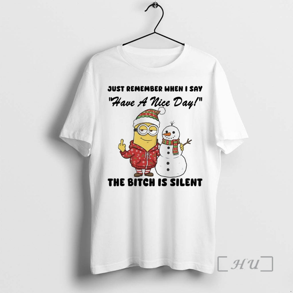Officials Minion Just Remember When I Say The Bitch Is Silent Christmas Premium T Shirts
