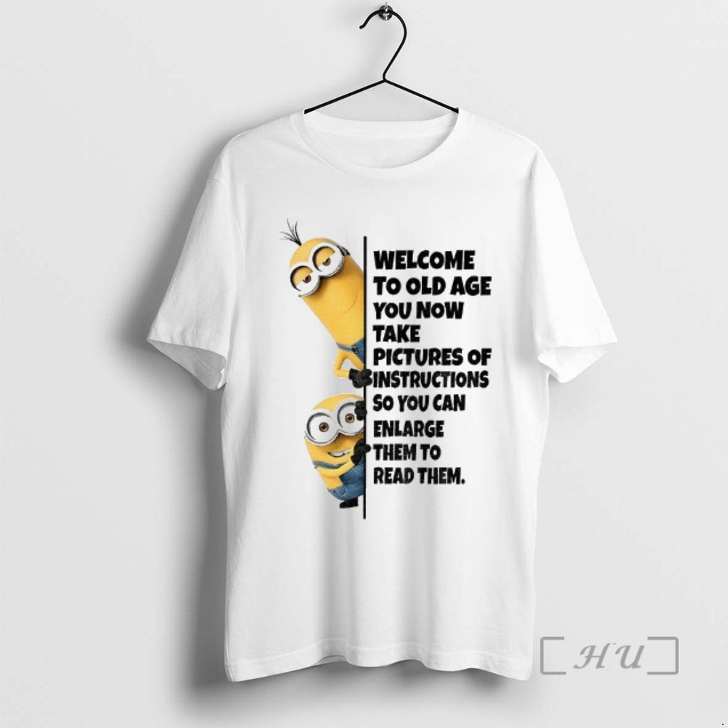 Officials Minion Welcome To Old Age You Now Take Pictures Of Instructions Premium T Shirts