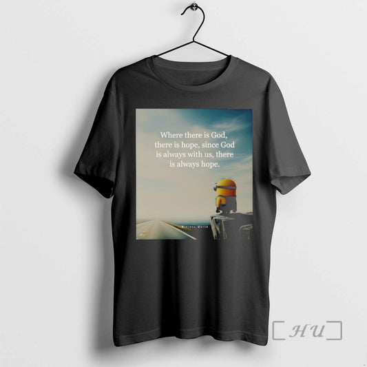 Officials Minion Where There Is God There Is Hope Since God Is Always With Us T-Shirts, Hoodie, Sweatshirt | WearSparks.com
