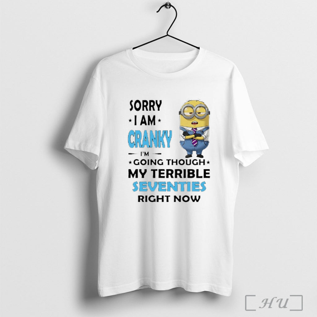 Officials Minions Sorry I Am Cranky Im Going Through My Terrible Seventies Right Now