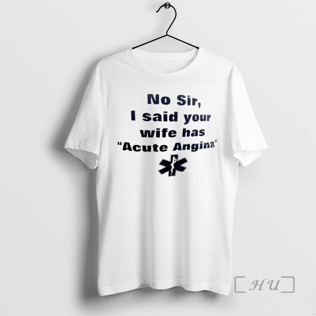 Officials No Sir I Said Your Wife Has Acute Angina