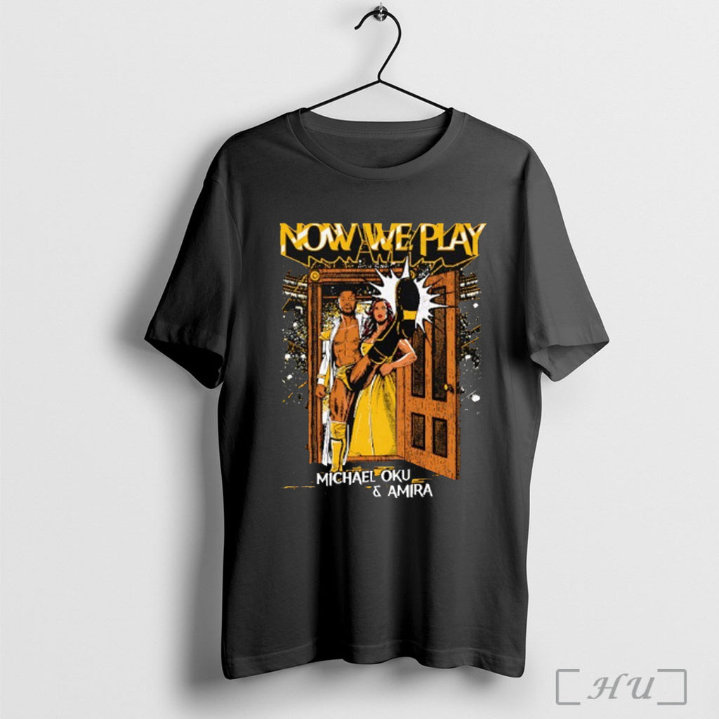 Officials Now We Play Michael Oku And Amira T Shirt