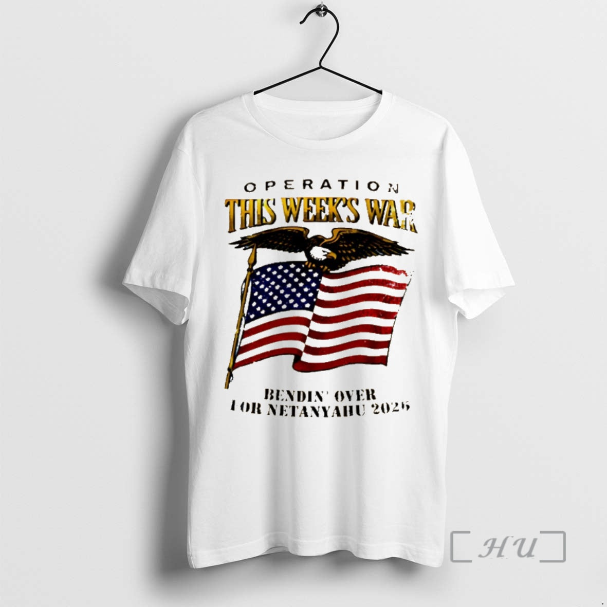 Officials Operation This Weeks War Bendin Over For Netanyahu 2025 Eagle Flag Premium T Shirts