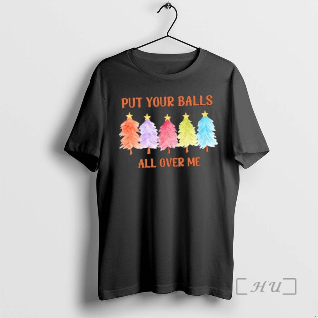 Officials Put Your Balls All Over Me Funny Offensive Xmas Christmas Premium T Shirts Sweater