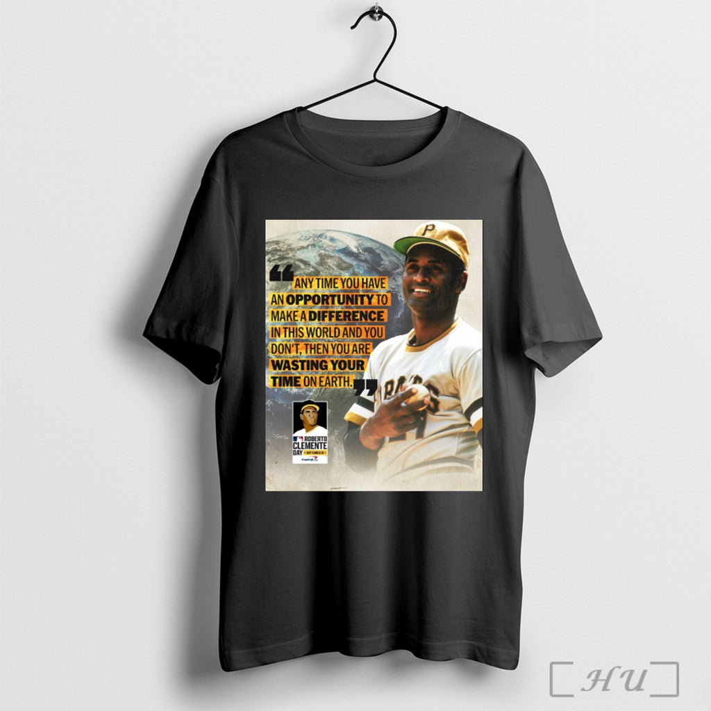 Officials Roberto Clemente Day Any Time You Have An Opportunity To Make A Difference In