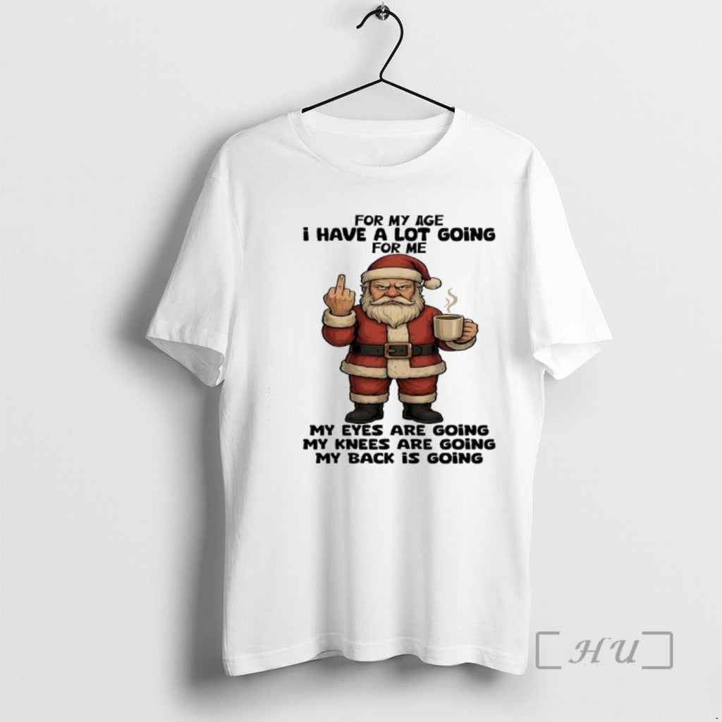 Officials Santa Claus For My Age I Have A Lot Going For Me My Eyes