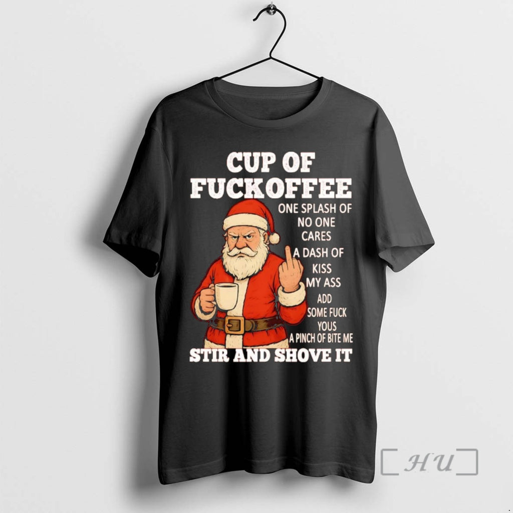 Officials Santa Middle Finger Cup Of Fuckoffee Stir And Shove It Christmas Premium T Shirts