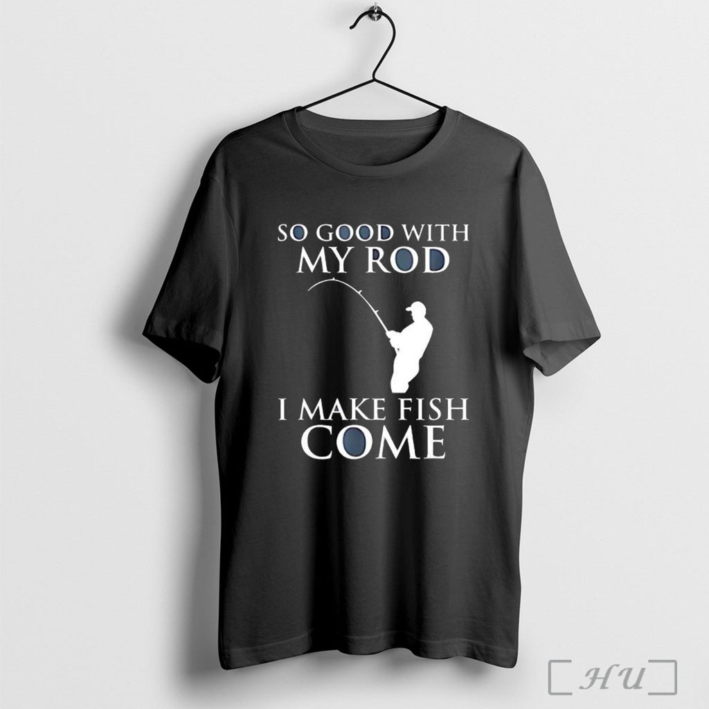 Officials So Good With My Rod I Make Fish Come T Shirt