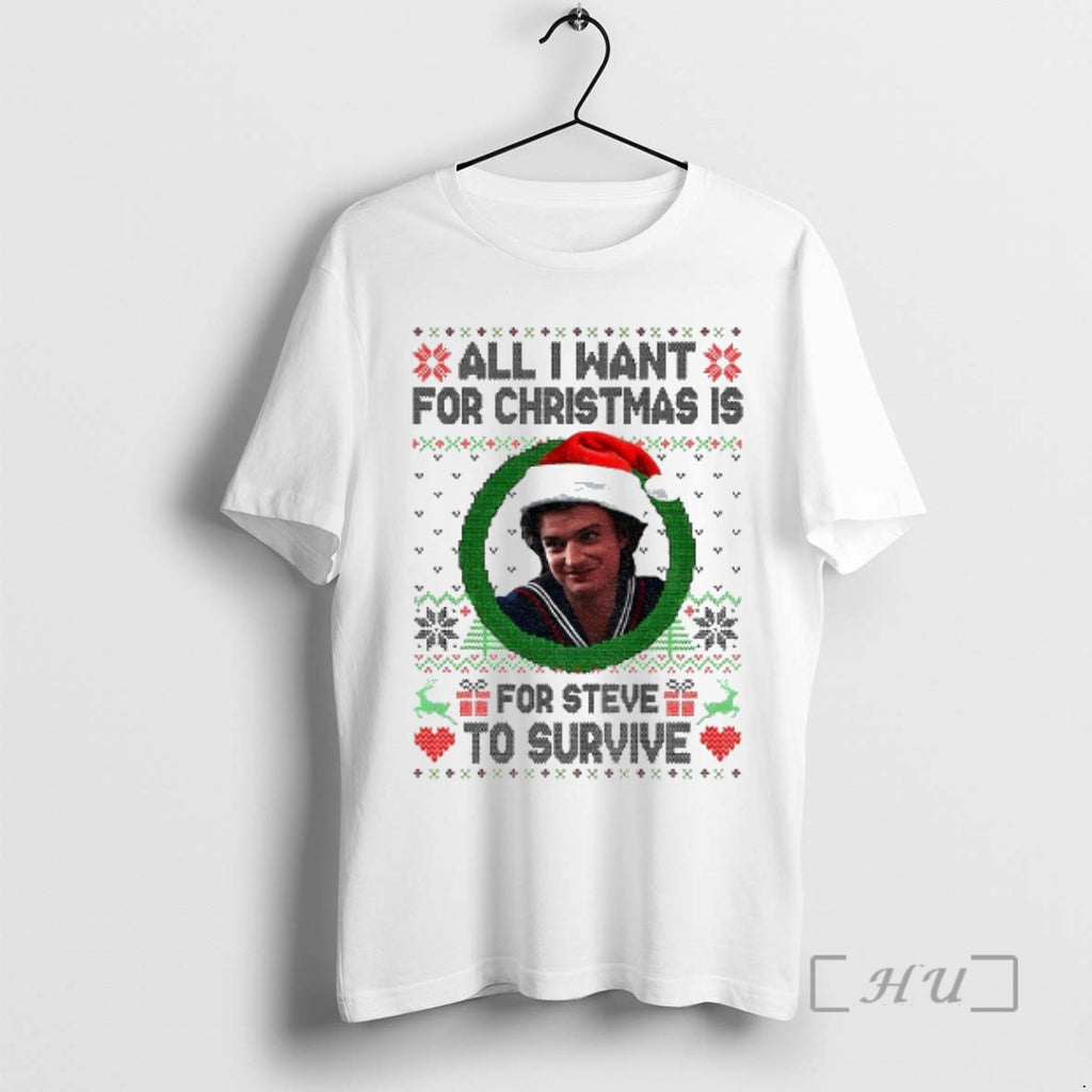 Officials Steve Harrington All I Want For Christmas Is Steve To Survive Christmas Premium