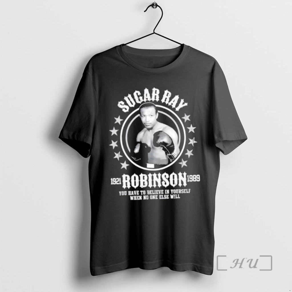 Officials Sugar Ray Robinson You Have To Believe In Yourself When No One Else Will
