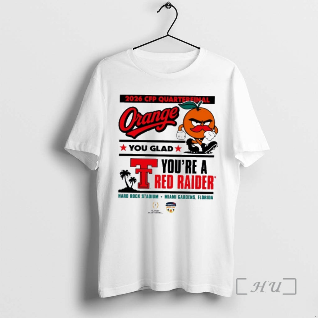 Officials Texas Tech Red Raiders 2026 Cfp Quarter Finals Orange You Glad Premium T Shirts
