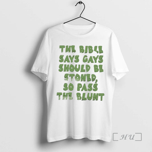 Officials The Bible Says Gays Should Be Stoned So Pass The Blunt Premium T Shirts