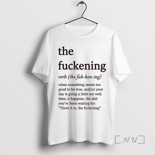 Officials The Fuckening Definition When Something Seems Too Good To Be True Premium T Shirts Hoodie, Sweatshirt