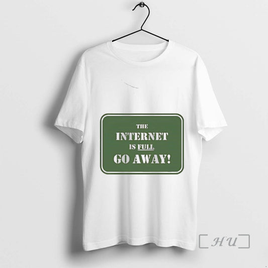 Officials The Internet Is Full Go Away T-Shirts, Hoodie, Sweatshirt | WearSparks.com