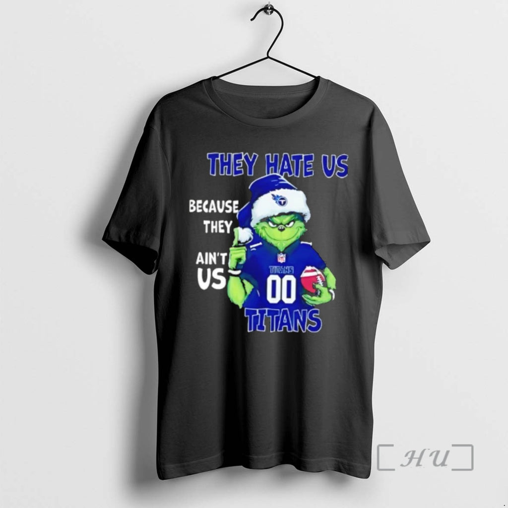 Officials They Hate Us Because They Aint Us Tennessee Titans Grinch Santa Premium T Shirts